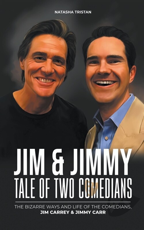 Jim & Jimmy, Tale of Two Comedians: The Bizarre Ways and Life of The Comedians, Jim Carrey & Jimmy Carr (Paperback)