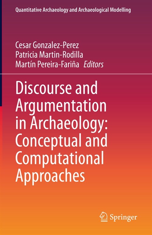 Discourse and Argumentation in Archaeology: Conceptual and Computational Approaches (Hardcover, 2023)