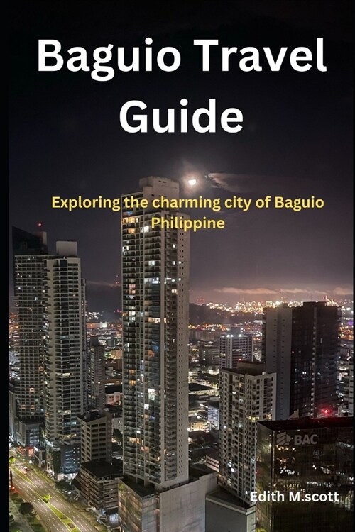 Baguio Travel Guide: Exploring the charming city of Baguio Philippine (Paperback)