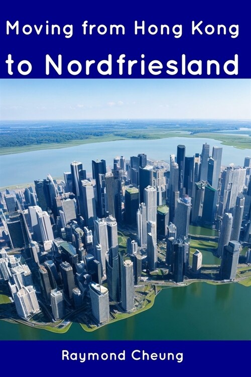 Moving from Hong Kong to Nordfriesland (Paperback)