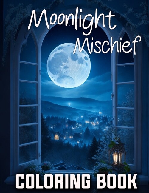 Moonlight Mischief Coloring Book Fantasy scenery Forests Around The Houses (Paperback)