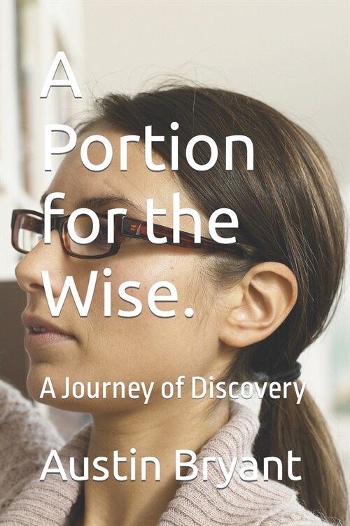A Portion for the Wise.: A Journey of Discovery (Paperback)