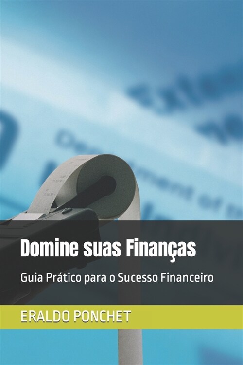Domine suas Finan?s: Guia Pr?ico para o Sucesso Financeiro (Paperback)