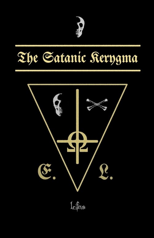 The Satanic Kerygma: Godless Theology (Paperback)