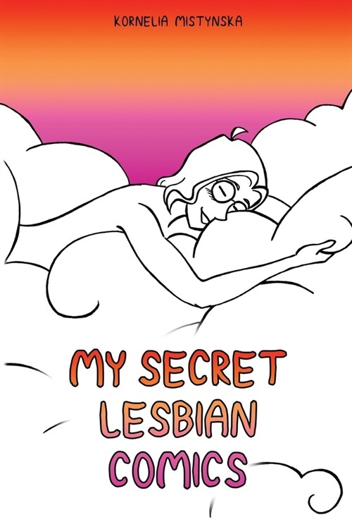 My Secret Lesbian Comics: The queer urge to write a comic diary... (Paperback)