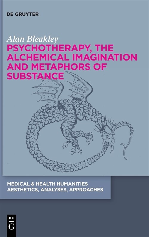 Psychotherapy, the Alchemical Imagination and Metaphors of Substance (Hardcover)