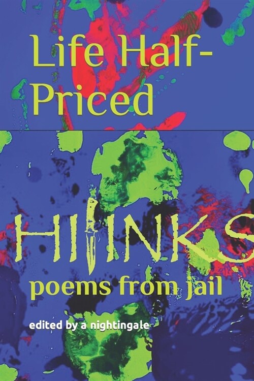 Life Half-Priced: poems from jail by hijinks (Paperback)