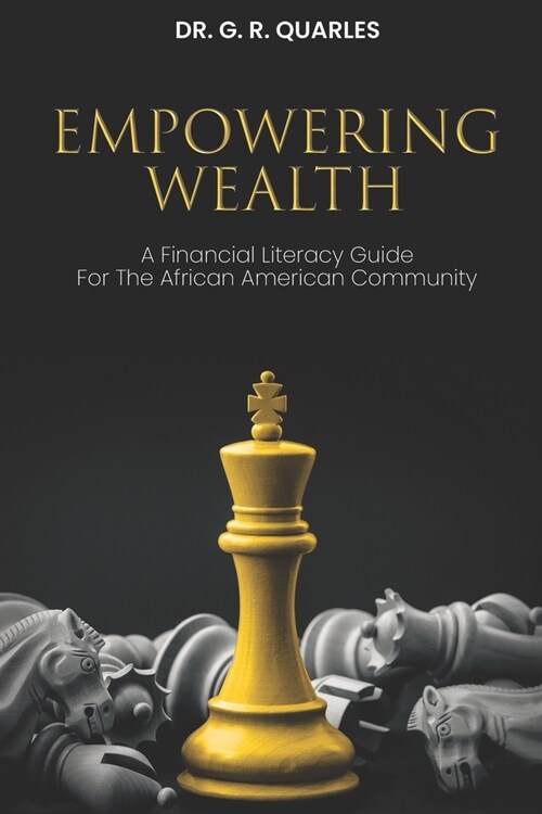 Empowering Wealth: A Financial Literacy Guide for The African American Community! (Paperback)