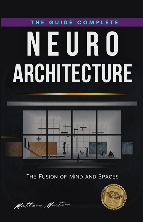 Neuroarchitecture: The Fusion of Mind and Spaces (Paperback)