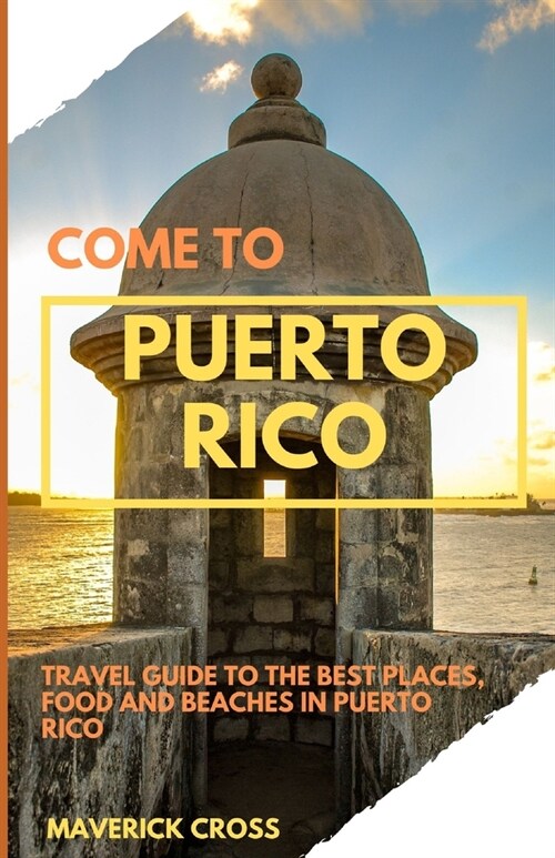 Come to Puerto Rico: Discover the best places, food and beaches in Puerto Rico (Paperback)