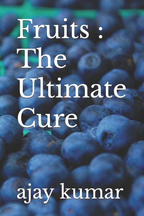 Fruits: The Ultimate Cure (Paperback)