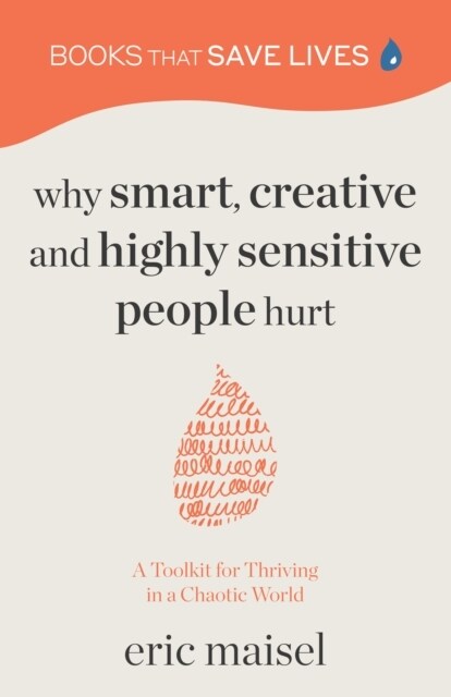 Why Smart, Creative and Highly Sensitive People Hurt: A Toolkit for Thriving in a Chaotic World (Personal Growth, Self Development) (Paperback)