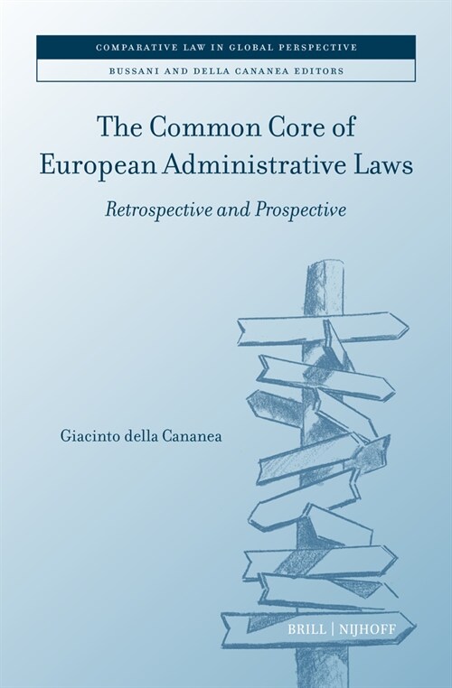 The Common Core of European Administrative Laws: Retrospective and Prospective (Hardcover)