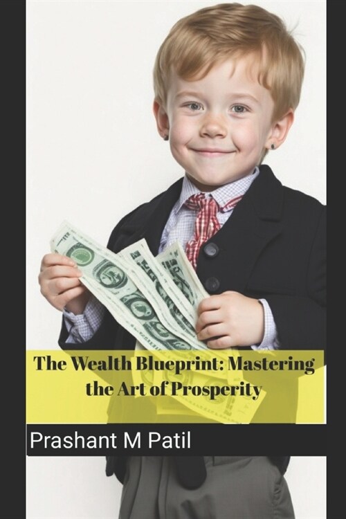 The Wealth Blueprint: Mastering the Art of Prosperity (Paperback)