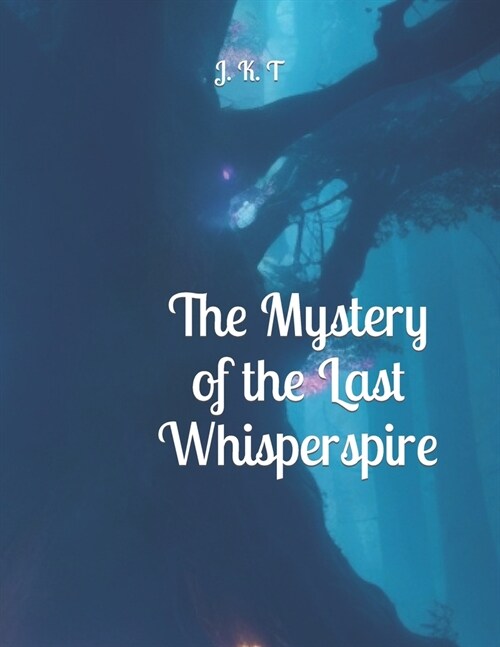 The Mystery of the Last Whisperspire (Paperback)