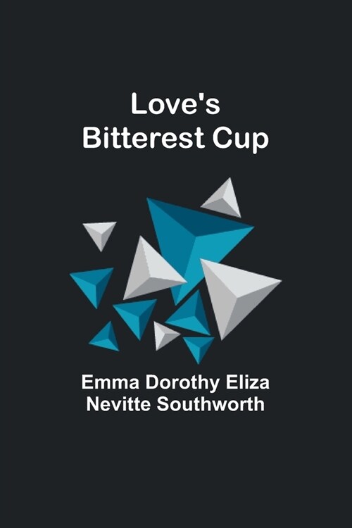 Loves bitterest cup (Paperback)