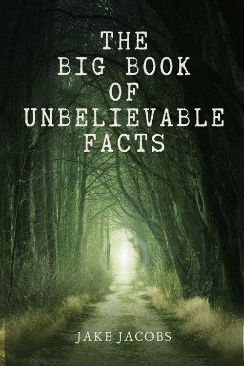 The Big Book of Unbelievable Facts (Paperback)