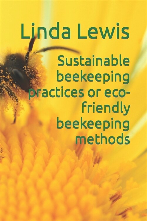 Sustainable beekeeping practices or eco-friendly beekeeping methods (Paperback)