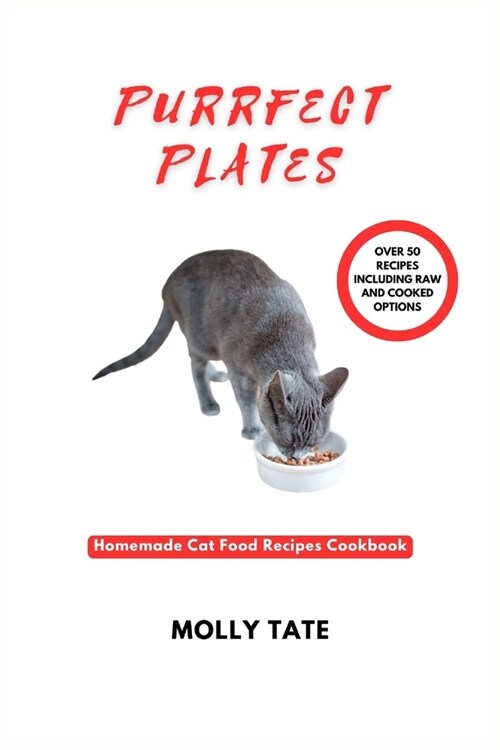 Purrfect Plates: Homemade Cat Food Recipes Cookbook (Paperback)