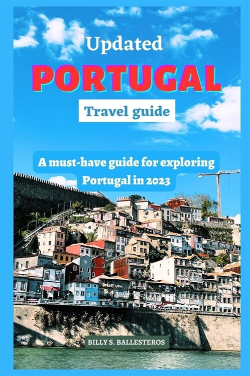 Updated Portugal Travel Guide: A must have guide for exploring Portugal in 2023 (Paperback)