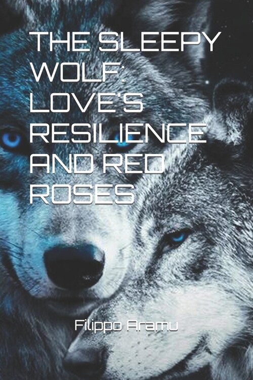 The Sleepy Wolf: Loves Resilience and Red Roses (Paperback)