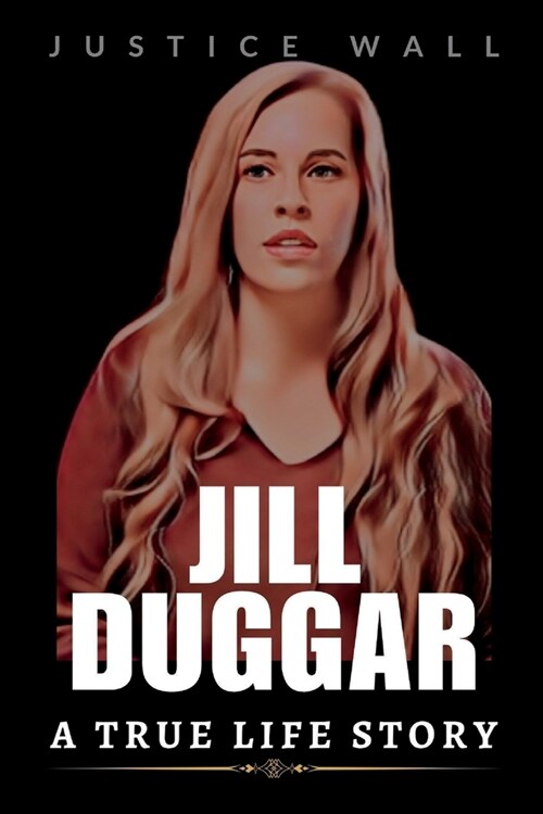 Jill Duggar: A True Life Story of Jill Duggar (Paperback)