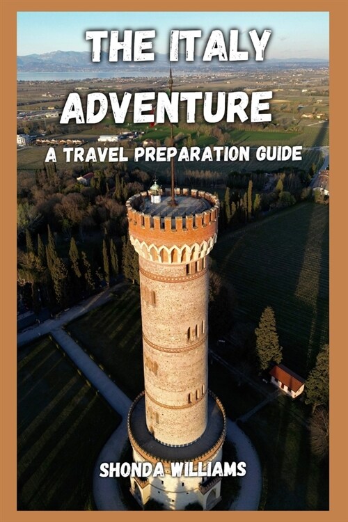 The Italy Adventure: A Travel Preparation Guide (Paperback)