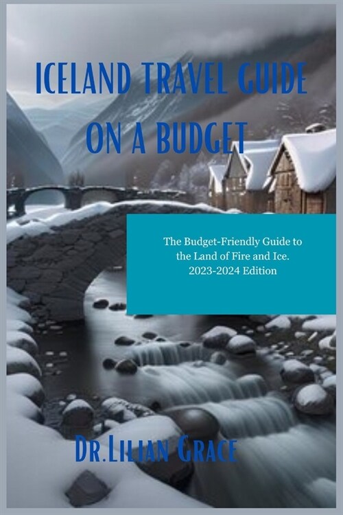 Iceland Travel Guide on a Budget: The Budget-Friendly Guide to the Land of Fire and Ice (Paperback)
