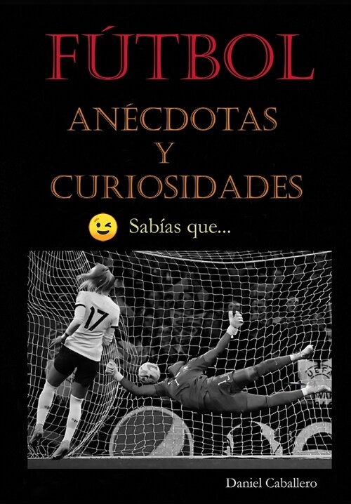 F?bol: An?dotas y Curiosidades (Paperback)