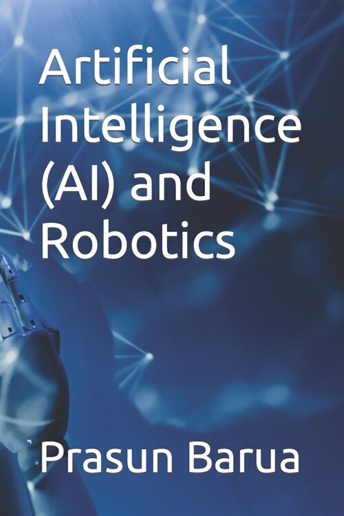 Artificial Intelligence (AI) and Robotics (Paperback)