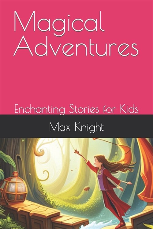 Magical Adventures: Enchanting Stories for Kids (Paperback)