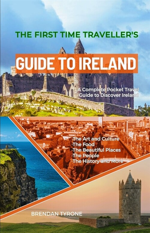 The First Time Travellers Guide to Ireland: A Complete Pocket Travel Guide to Discover Ireland (Paperback)