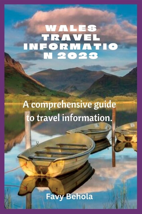 Wales Travel Information 2023: A comprehensive guide to travel information. (Paperback)