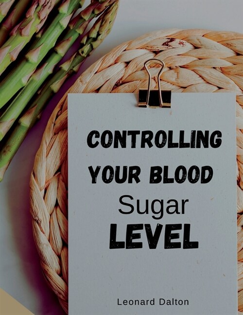 Controlling Your Blood Sugar Level (Paperback)
