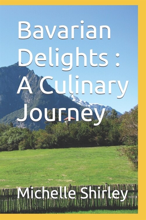 Bavarian Delights: A Culinary Journey (Paperback)