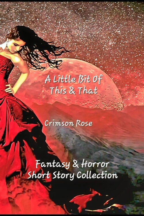 A Little Bit Of This & That: Fantasy & Horror Short Story Collection (Paperback)