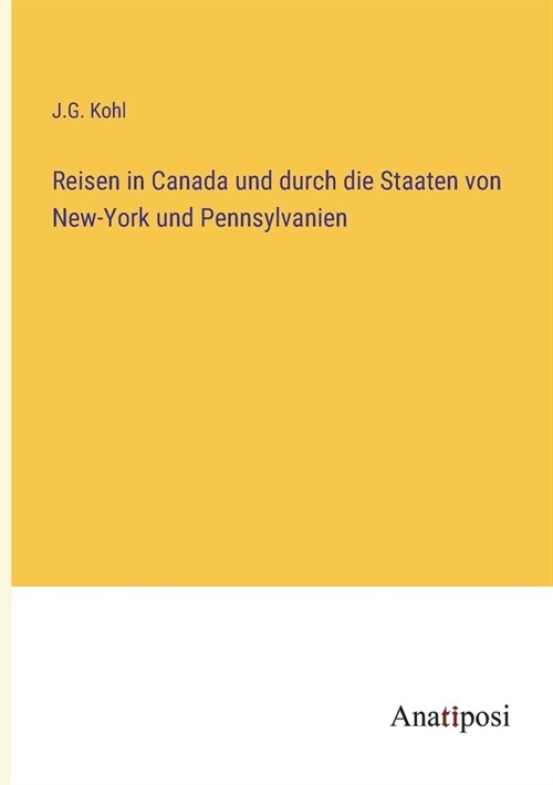 Reisen in Canada und durch die Staaten von New-York und Pennsylvanien (Paperback)