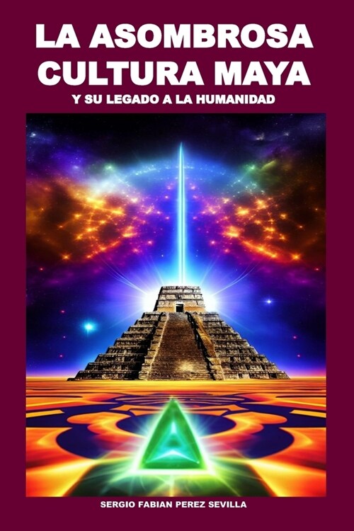 La Asombrosa Cultura Maya Y Su Legado a la Humanidad (Paperback)