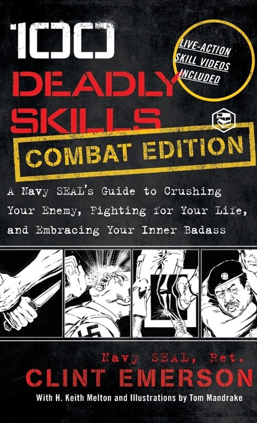 100 Deadly Skills: A Navy SEALs Guide to Crushing Your Enemy Fighting for Your Life and Embracing Your Inner Badass (Hardcover)
