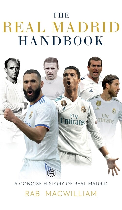 The Real Madrid Handbook: A Concise History of Real Madrid (Hardcover)