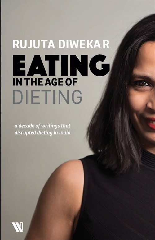 Eating In The Age Of Dieting: A Collection Of Notes And Essays From Over The Years (Paperback)