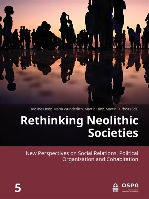 Rethinking Neolithic Societies: New Perspectives on Social Relations, Political Organization and Cohabitation (Paperback)