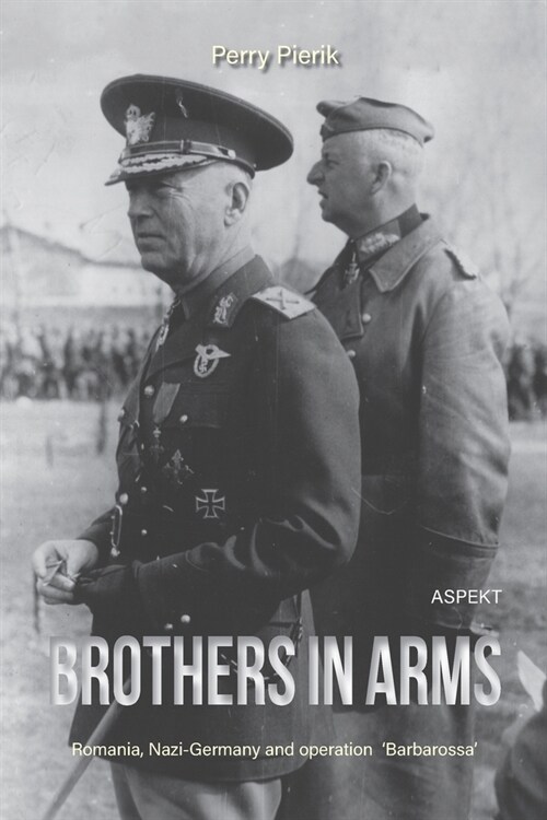 Brothers in Arms: Romania, Nazi Germany and operation Barbarossa (Paperback)