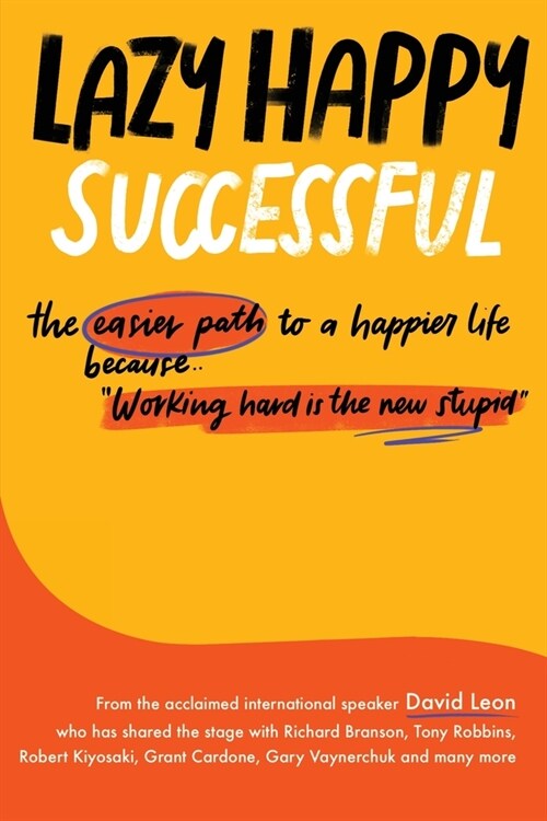 Lazy Happy Successful: The easier path to a happier life because working hard is the new stupid (Paperback)