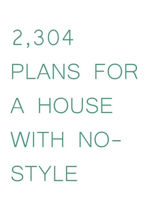 2,304 Plans for a House With No-Style (Paperback)