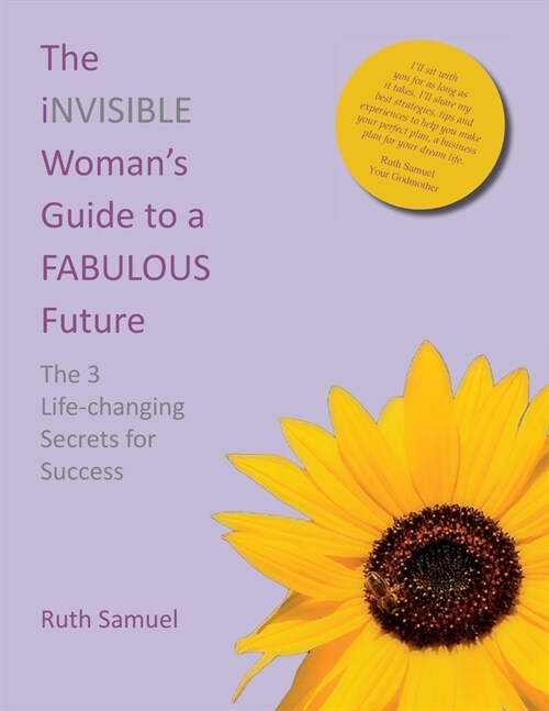 The invisible Womans Guide to a FABULOUS Future: The 3 Life-changing Secrets for Success (Paperback)