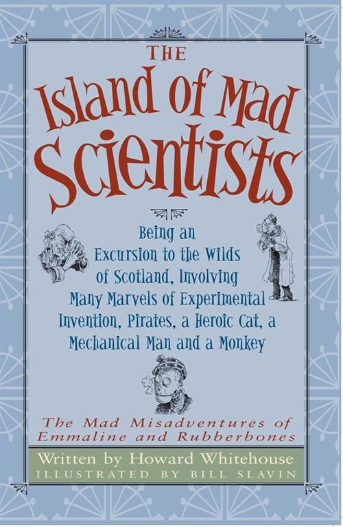 The Island of Mad Scientists: Being an Excusion to the Wilds of Scotland Including Many Marvelous Experiments, Inventions, Pirates, a Mechanical Man (Paperback)