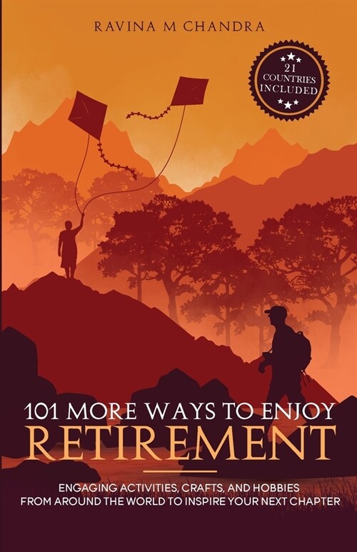 101 More Ways to Enjoy Retirement: Engaging Activities, Crafts, and Hobbies from Around the World to Inspire Your Next Chapter (Paperback)