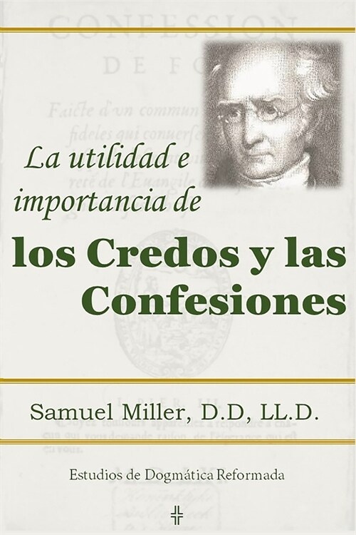 La utilidad e importancia de los credos y las confesiones (Paperback)