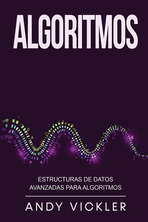 Algoritmos: Estructuras de datos avanzadas para algoritmos (Paperback)